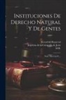 Gerard De Rayneval, Imprenta de la Compañía de Jesús (Ma, M. R. - Instituciones De Derecho Natural Y De Gentes: (xxiv, 260, Cxii P.)