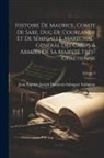 [Jean Baptiste Joseph Damar Espagnac - Histoire De Maurice, Comte De Saxe, Duc De Courlande Et De Sémigalle, Maréchal-Général Des Camps & Armées De Sa Majesté Trés-Chrétienne; Volume 2