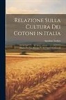 Agostino Todaro - Relazione Sulla Cultura Dei Cotoni in Italia: Seguita Da Una Monografia Del Genere Gossypium