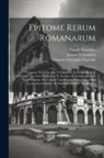 Lucius Annaeus Florus, Johann Freinsheim, Johannes Georgius Graevius - Epitome Rerum Romanarum: Accessere Notae Integrae Cl. Salmasii, Jo. Freinshemii, & Variorum. Nec Non Numismata Et Antiqua Monumenta In Hac Nova
