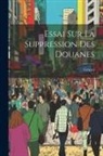 Gruyer - Essai Sur La Suppression Des Douanes