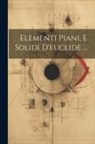 Anonymous - Elementi Piani, E Solidi D'euclide