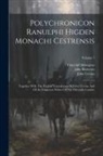 William Caxton, Ranulf Higden, John Trevisa - Polychronicon Ranulphi Higden Monachi Cestrensis: Together With The English Translations Of John Trevisa And Of An Unknown Writer Of The Fifteenth Cen