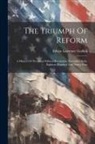 Edwin Lawrence Godkin - The Triumph Of Reform: A History Of The Great Political Revolution, November Sixth, Eighteen Hundred And Ninety-four