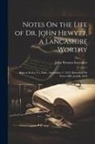 John Parsons Earwaker - Notes On the Life of Dr. John Hewytt, a Lancashire Worthy: Born at Eccles, Co. Lanc., September 4, 1614; Beheaded On Tower Hill, June 8, 1658