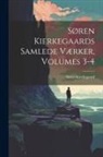 Søren Kierkegaard - Søren Kierkegaards Samlede Værker, Volumes 3-4