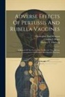 Christopher Paul Howson, Cynthia J Howe, Institute of Medicine (U S Committee - Adverse Effects Of Pertussis And Rubella Vaccines: A Report Of The Committee To Review The Adverse Consequences Of Pertussis And Rubella Vaccines