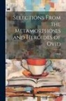 Ovid - Selections from the Metamorphoses and Heroides of Ovid