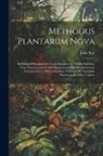 John Ray - Methodus plantarum nova: Brevitatis & perspicuitatis causa synoptice in tabulis exhibita, cum notis generum tum summorum tum subalternorum char