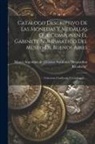 Museo Argentino De Ciencias Naturales - Catálogo Descriptivo De Las Monedas Y Medallas Que Componen El Gabinete Numismatico Del Museo De Buenos Aires: Coleccion Clasificada Y Catalogada