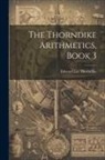 Edward Lee Thorndike - The Thorndike Arithmetics, Book 3