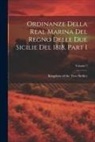 Kingdom of the Two Sicilies - Ordinanze Della Real Marina Del Regno Delle Due Sicilie Del 1818, Part 1; Volume 1