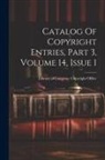 Library of Congress Copyright Office - Catalog Of Copyright Entries, Part 3, Volume 14, Issue 1