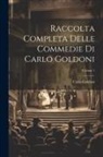 Carlo Goldoni - Raccolta Completa Delle Commedie Di Carlo Goldoni; Volume 1
