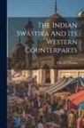 Edward Thomas - The Indian Swastika And Its Western Counterparts