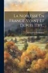 Edouard de Barthélemy - La Noblesse En France Avant Et Depuis 1789