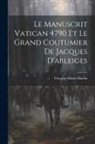 François Olivier-Martin - Le Manuscrit Vatican 4790 Et Le Grand Coutumier De Jacques D'ableiges