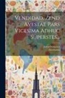 Justus Olshausen, Zarathustra - Vendidad, Zend Avestae Pars Vicesima Adhuc Superstes