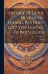 Hui Li - Histoire De La Vie De Hiouen-Thsang, Par Hoëi-Li Et Yen-Thsong, Tr. Par S. Julien