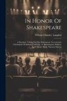 William Chauncy Langdon - In Honor Of Shakespeare: A Dramatic Tribute For The Shakespeare Tercentenary Celebration Of Indiana University, At Bloomington, Indiana, April