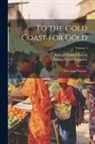 Richard Francis Burton, Verney Lovett Cameron - To the Gold Coast for Gold: A Personal Narrative; Volume 2