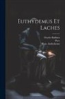 Plato Euthydemus, Plato Laches, Plato - Euthydemus Et Laches