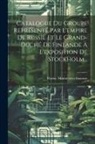Russia Ministerstvo Finansov - Catalogue Du Groupe Représenté Par L'empire De Russie Et Le Grand-duché De Finlande À L'exposition De Stockholm