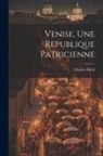 Charles Diehl - Venise, une republique patricienne
