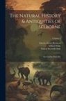 Samuel Reynolds Hole, Charles Davies Sherborn, Gilbert White - The Natural History & Antiquities of Selborne: & a Garden Kalendar; Volume 2