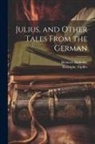 Rodolphe Töpffer, Heinrich Zschokke - Julius, and Other Tales From the German