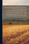 François Rozier - Cours Complet D'agriculture Théorique, Pratique, Économique, Et De Médecine Rurale Et Vétérinaire; Suivi D'une Méthode Pour Étudier L'agriculture Par