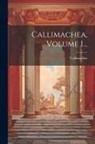 Callimachus - Callimachea, Volume 1