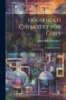 Jamie Maud Blanchard - Household Chemistry for Girls: A Laboratory Guide