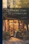 George Sand - Questions D'art Et De Littérature