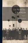 Adam Von Bartsch - Le Peintre Graveur; Volume 11