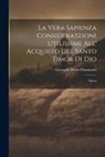 Giovanni Pietro Pinamonti - La Vera Sapienza Consideratzioni Utilissime All' Acquisto Del Santo Timor Di Dio: Opera