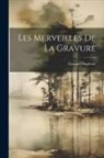 Georges Duplessis - Les Merveilles De La Gravure