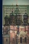 John Cook - Voyages and Travels Through the Russian Empire, Tartary, and Part of the Kingdom of Persia; Volume 2