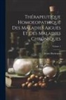 Franz Hartmann - Thérapeutique Homoeopathique Des Maladies Aiguës Et Des Maladies Chroniques; Volume 1