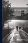 Selskabet For Folkeoplysningens Fremme - Folkevennen: Et Tidsskrift; Volume 1