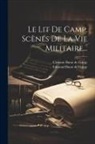 Clément Burat de Gurgy, Edmond Burat de Gurgy - Le Lit De Camp. Scènes De La Vie Militaire