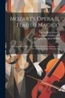 Wolfgang Amadeus Mozart, Emanuel Schikaneder, Carl Ludwig Giesecke - Mozart's Opera Il Flauto Magico: Containing The Italian Text, With An English Translation, And The Music Of All The Principal Airs