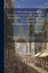 Blaise Pascal - Les Provinciales Ou Les Lettres Écrites Par Louis De Montalte À Un Provincial De Ses Amis Et Aux Révérends Pères Jésuites: Publ. Sur La Dernière Éd. R