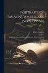 John Livingston - Portraits of Eminent Americans Now Living: With Biographical and Historical Memoirs of Their Lives and Actions; v.3
