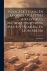 Duchesne - Voyage Littéraire De La Grèce Ou Lettres Sur Les Grecs, Anciens Et Modernes, Avec Un Parallele De Leurs Moeurs