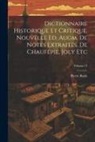 Pierre Bayle - Dictionnaire Historique Et Critique. Nouvelle Ed. Augm. De Notes Extraites. De Chaufepie, Joly Etc; Volume 13