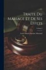 Louis Charles Antoine Allemand - Traite Du Mariage Et De Ses Effets; Volume 2