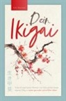 Kaiko Watanabe - Dein Ikigai - Finde mit japanischer Weisheit und Gelassenheit deinen eigenen Weg zu einem gesunden und erfüllten Leben