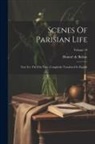 Honoré de Balzac - Scenes Of Parisian Life: Now For The First Time Completely Translated In English; Volume 10