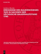 Karlheinz Blaschke - Ereignisse des Bauernkrieges 1525 in Sachsen der sächsische Bauernaufstand 1790